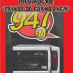 PROMOÇÃO : SAINDO DO FORNO 94FM