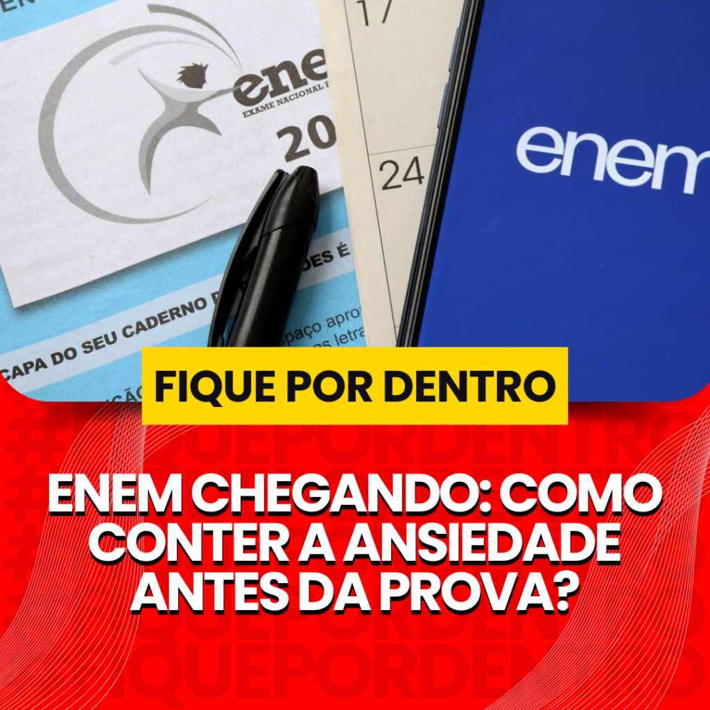 ENEM CHEGANDO – COMO CONTER A ANSIEDADE ANTES DA PROVA