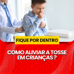 COMO ALIVIAR TOSSE EM CRIANÇAS?