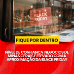 NÍVEL DE CONFIANÇA NEGÓCIOS DE MINAS GERAIS É ELEVADO COM A APROXIMAÇÃO DA BLACK FRIDAY