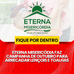 ETERNA MISERICÓDIA FAZ CAMPANHA DE OUTUBRO PARA ARRECADAR LENÇOIS E TOALHAS