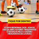 ETAPA REGIONAL DOS JOGOS ESCOLARES ALFERES TIRADENTES É SEDIADA PELO COLÉGIO TIRADENTES DE LAVRAS