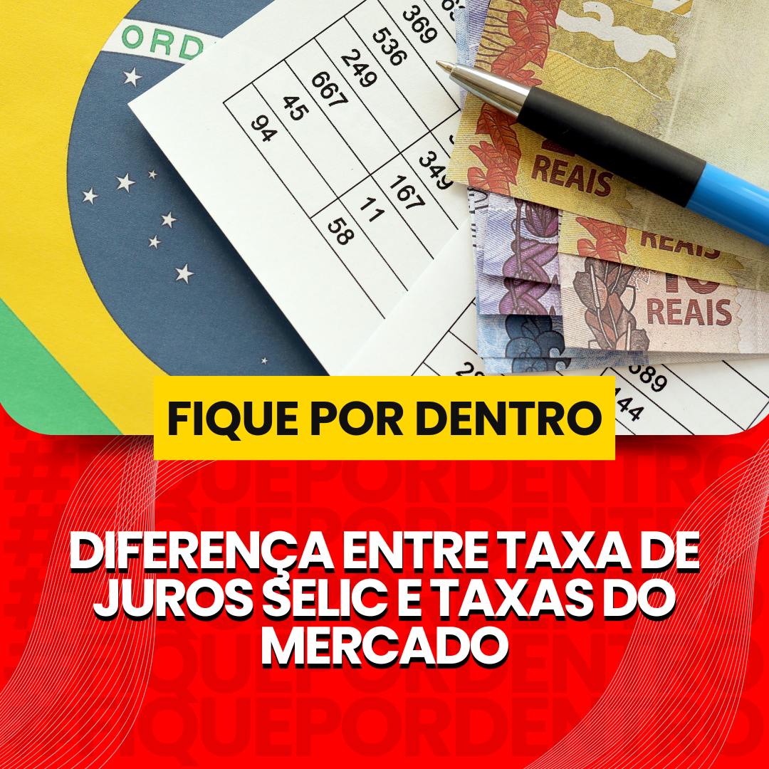 DIFERENÇA NA TAXA SELIC E TAXAS DE JUROS PRATICADAS PELO MERCADO