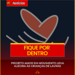 PROJETO AMOR EM MOVIMENTO LEVA ALEGRIA ÀS CRIANÇAS DE LAVRAS