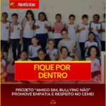 PROJETO “AMIGO SIM, BULLYING NÃO” PROMOVE EMPATIA E RESPEITO NO CEMEI