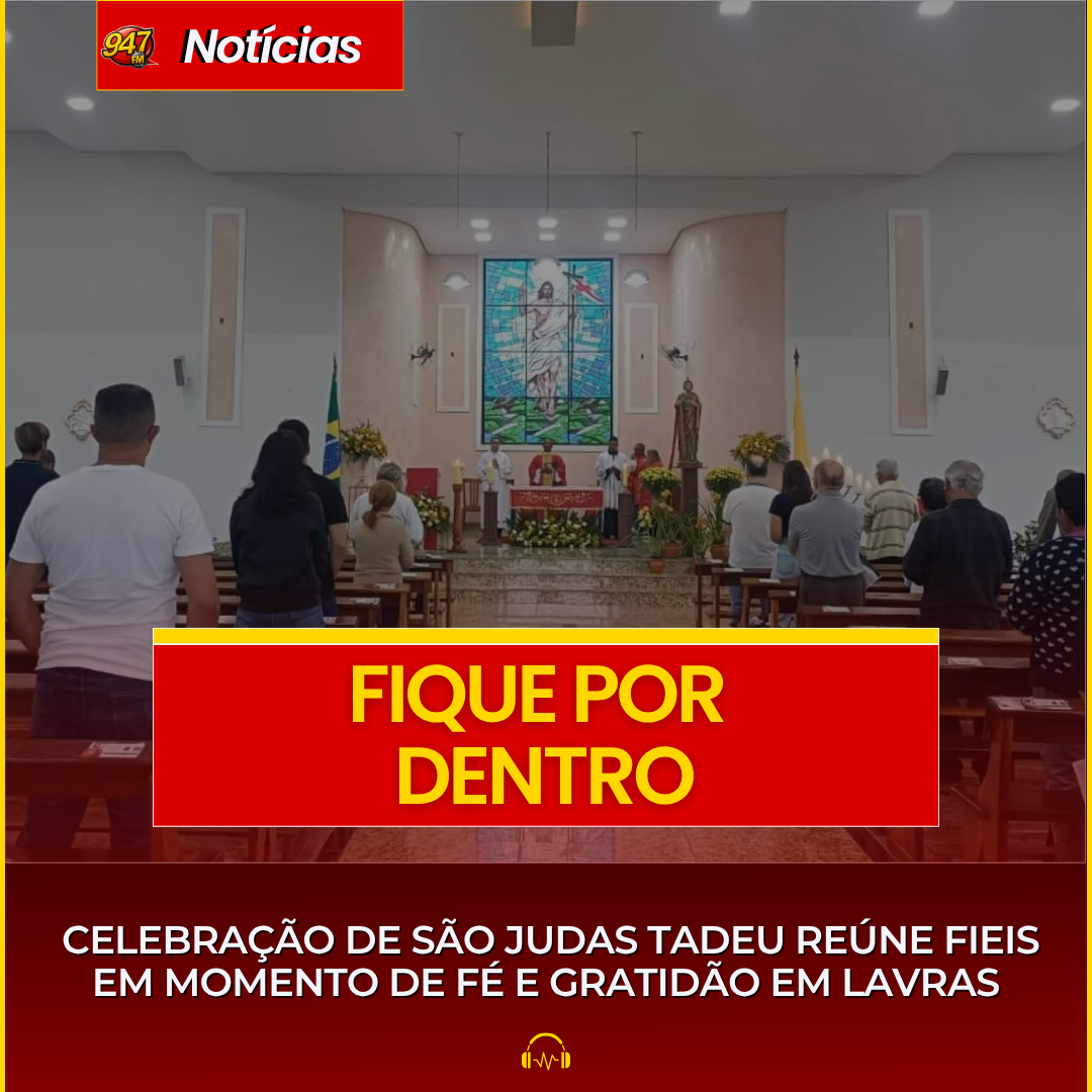 CELEBRAÇÃO DE SÃO JUDAS TADEU REÚNE FIEIS EM MOMENTO DE FÉ E GRATIDÃO EM LAVRAS