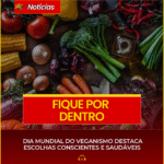 DIA MUNDIAL DO VEGANISMO DESTACA ESCOLHAS CONSCIENTES E SAUDÁVEIS