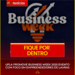 UFLA PROMOVE BUSINESS WEEK 2025 EVENTO COM FOCO EM EMPREENDEDORES DE LAVRAS