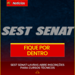 SEST SENAT LAVRAS ABRE INSCRIÇÕES PARA CURSOS TÉCNICOS
