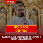 PADRE BRUNO SE DESPEDE DE LAVRAS E DEIXA LEGADO DE FÉ
