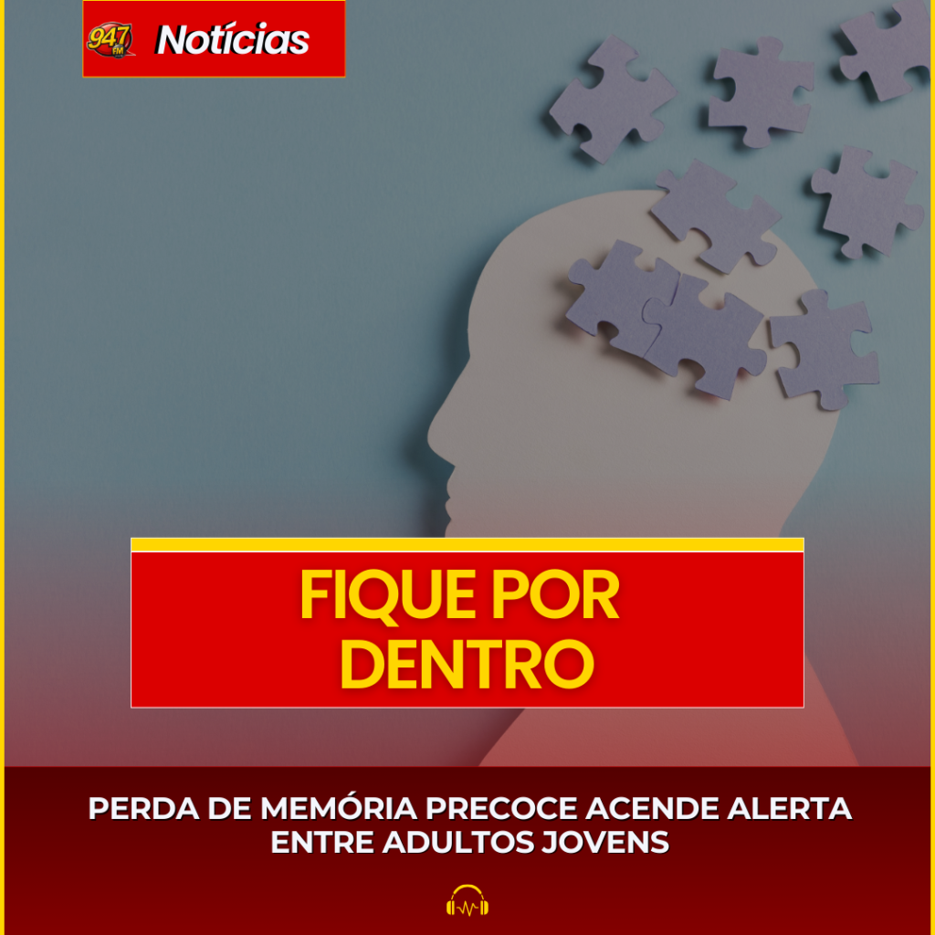 PERDA DE MEMÓRIA PRECOCE ACENDE ALERTA ENTRE ADULTOS JOVENS