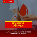 LAVRAS PRECISA URGENTEMENTE DE DOADORES DE SANGUE