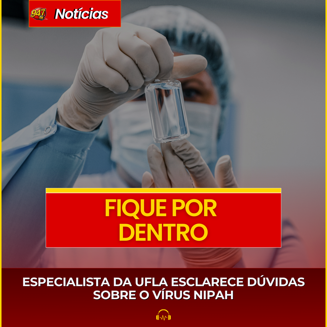 ESPECIALISTA DA UFLA ESCLARECE DÚVIDAS SOBRE O VÍRUS NIPAH