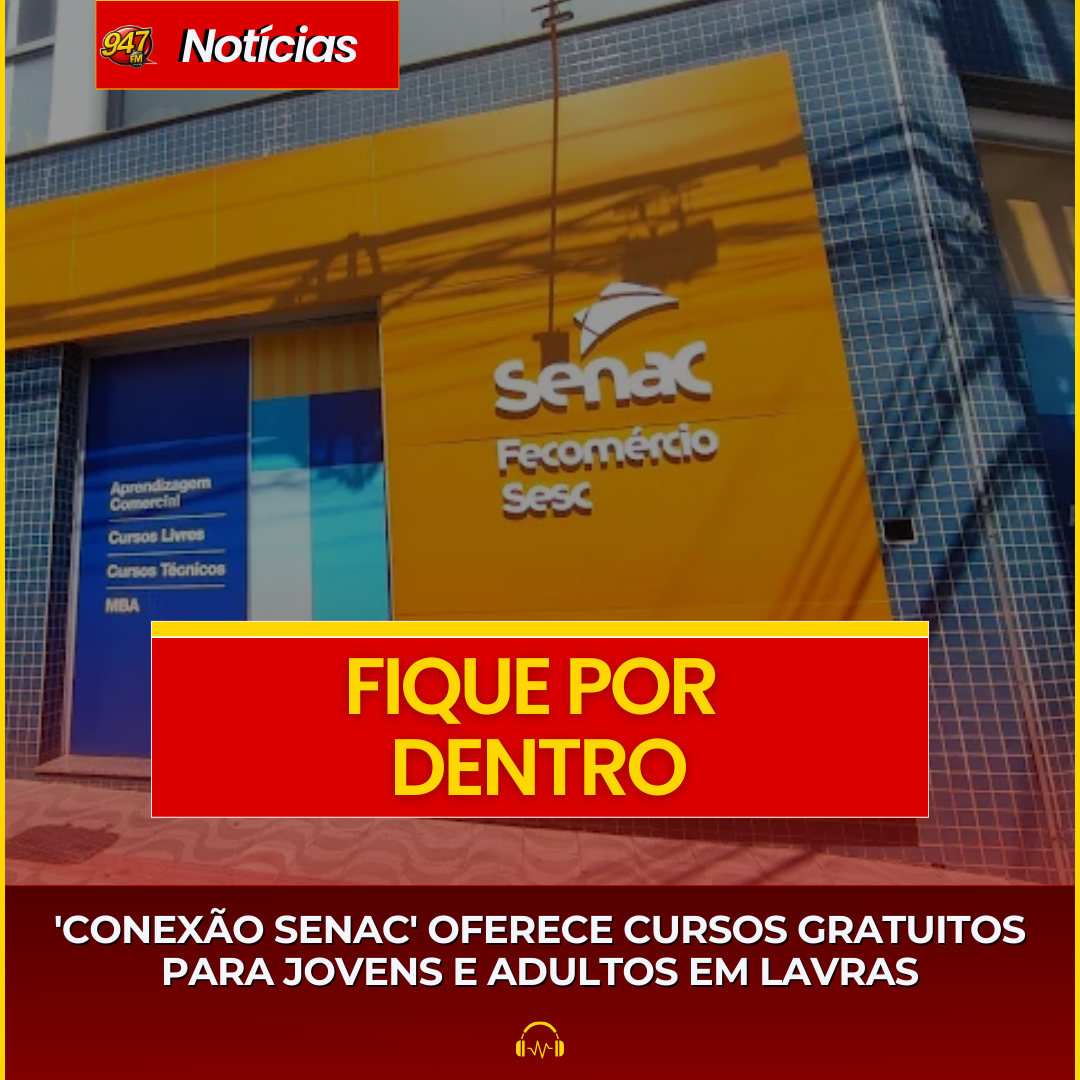 ‘CONEXÃO SENAC’ OFERECE CURSOS GRATUITOS PARA JOVENS E ADULTOS EM LAVRAS