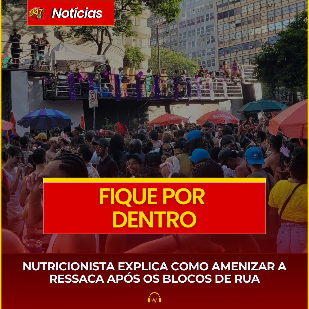 NUTRICIONISTA EXPLICA COMO AMENIZAR A RESSACA APÓS OS BLOCOS DE RUA