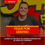 LIÇÕES DO TÉCNICO WLADIMIR ANDRADE EM 30 ANOS DE CARREIRA
