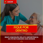 IRMÃ CONCEIÇÃO RELATA IMPORTÂNCIA DA FÉ NO CUIDADO AOS IDOSOS