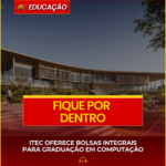ITEC OFERECE BOLSAS INTEGRAIS PARA GRADUAÇÃO EM COMPUTAÇÃO