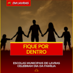 ESCOLAS MUNICIPAIS DE LAVRAS CELEBRAM DIA DA FAMÍLIA