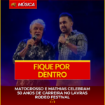 MATO GROSSO E MATHIAS CELEBRAM 50 ANOS DE CARREIRA NO LAVRAS RODEO FESTIVAL