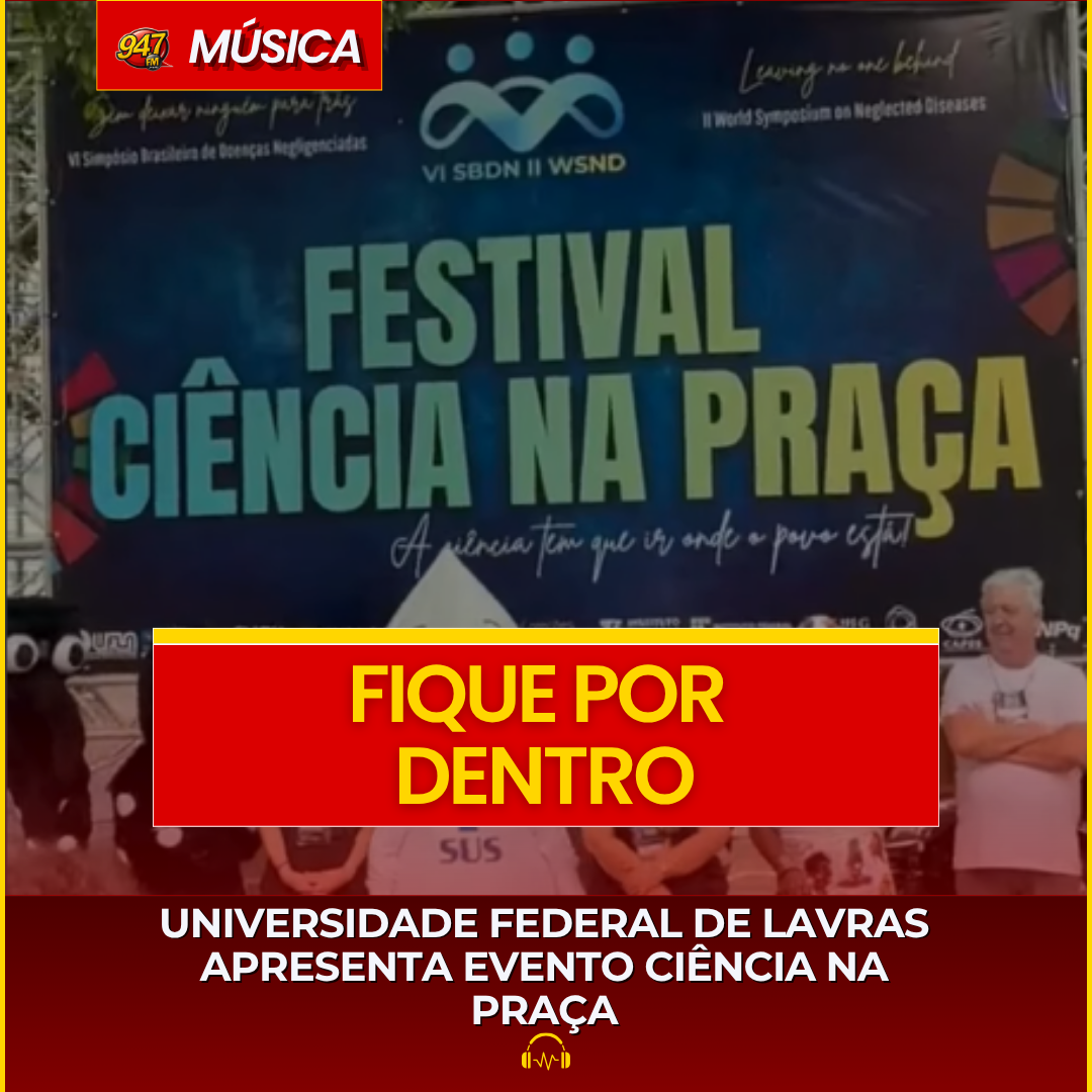 UNIVERSIDADE FEDERAL DE LAVRAS APRESENTA EVENTO CIÊNCIA NA PRAÇA