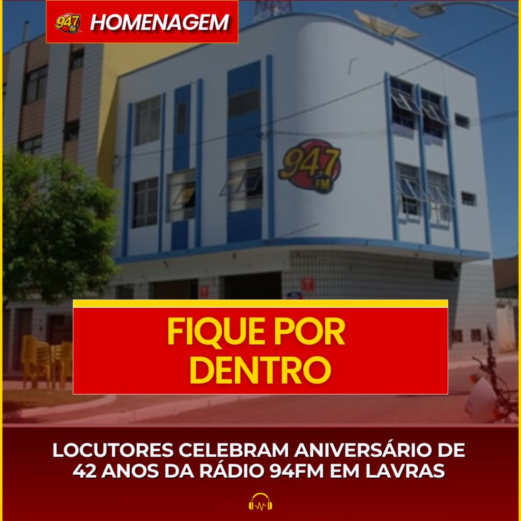 LOCUTORES CELEBRAM ANIVERSÁRIO DE 42 ANOS DA RÁDIO 94FM EM LAVRAS