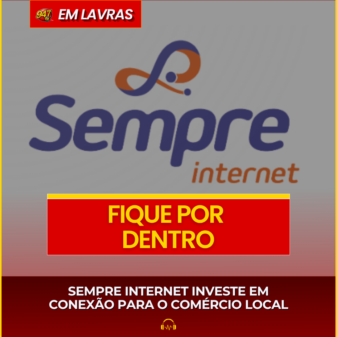 SEMPRE INTERNET INVESTE EM  CONEXÃO PARA O COMÉRCIO LOCAL
