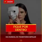 DIA MUNDIAL DO TRANSTORNO BIPOLAR